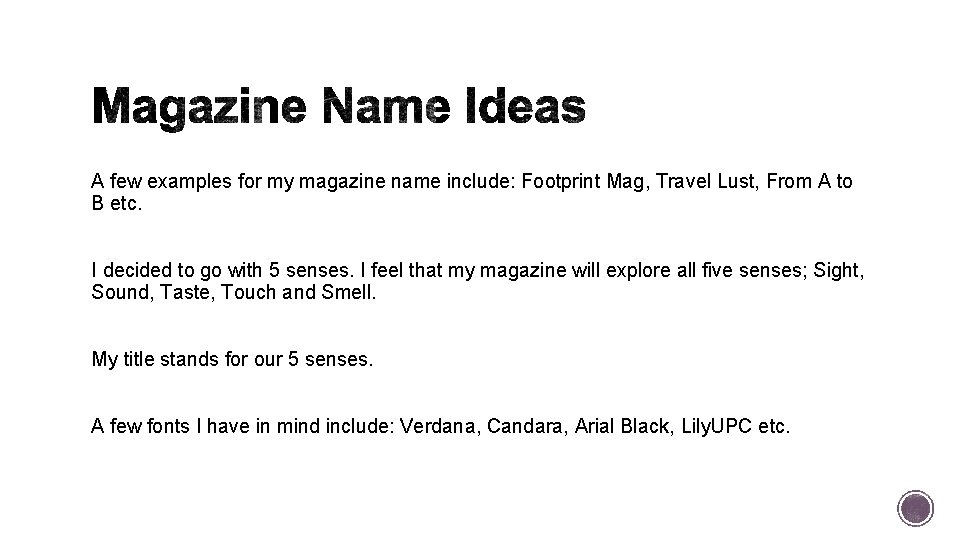 A few examples for my magazine name include: Footprint Mag, Travel Lust, From A