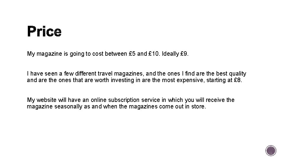 My magazine is going to cost between £ 5 and £ 10. Ideally £