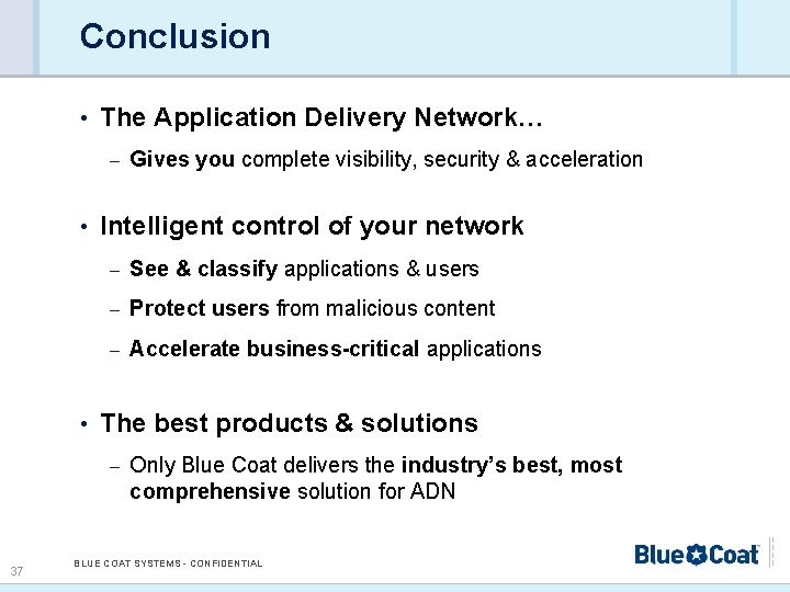 Conclusion • The Application Delivery Network… – • • Intelligent control of your network