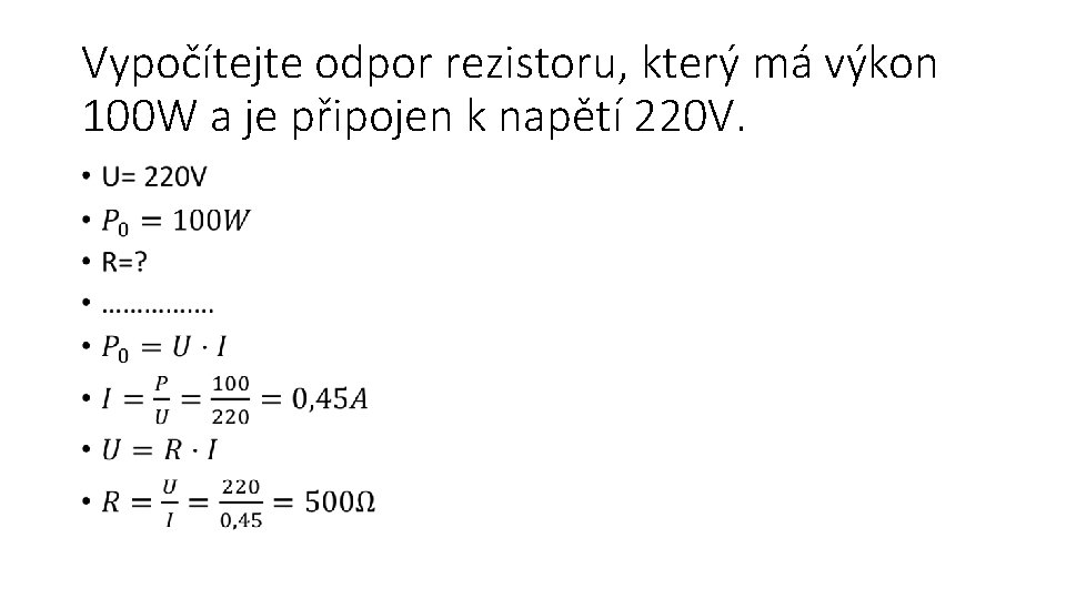 Vypočítejte odpor rezistoru, který má výkon 100 W a je připojen k napětí 220