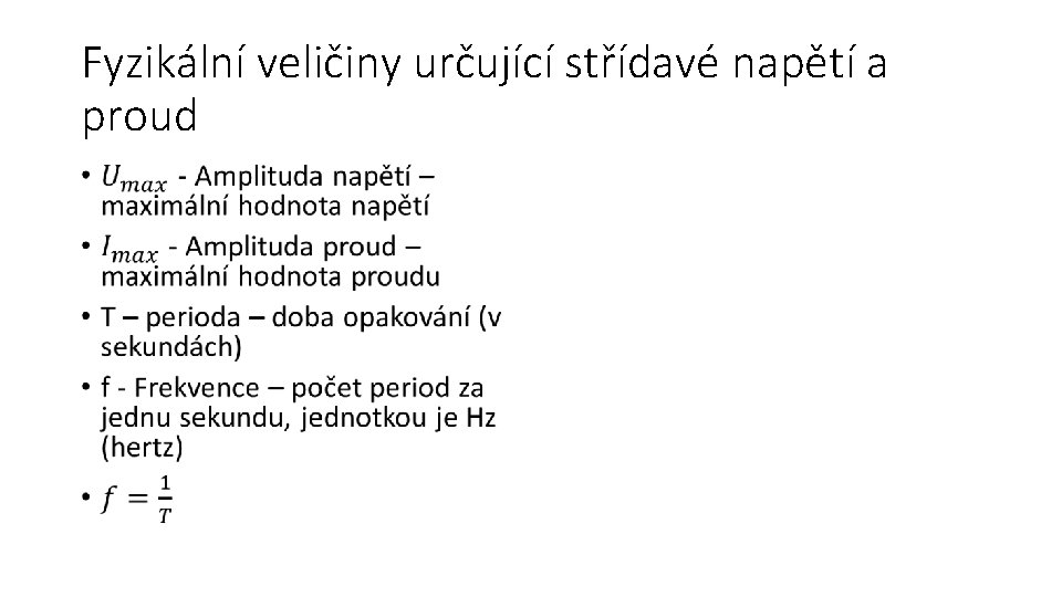 Fyzikální veličiny určující střídavé napětí a proud • 