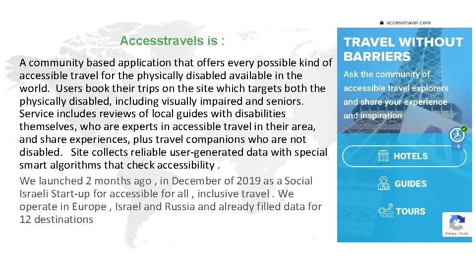 Accesstravels is : A community based application that offers every possible kind of accessible