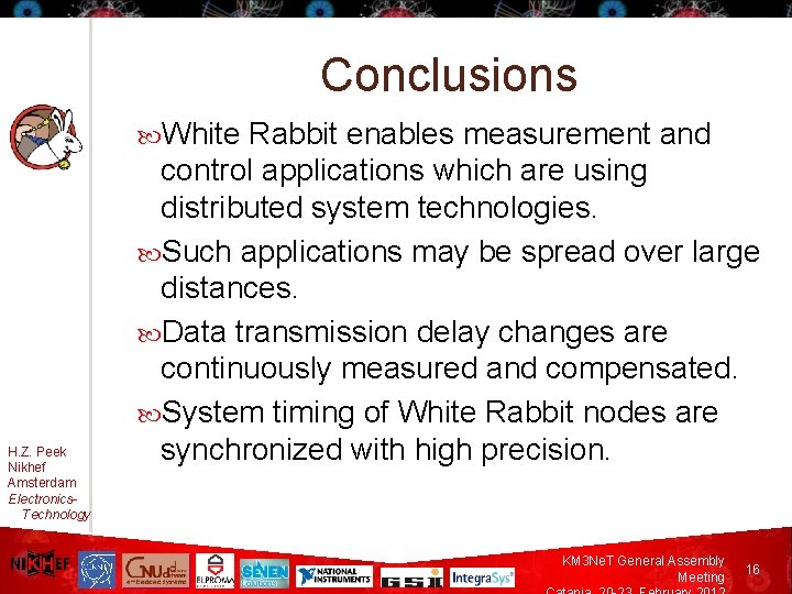 Conclusions White H. Z. Peek Nikhef Amsterdam Electronics. Technology Rabbit enables measurement and control