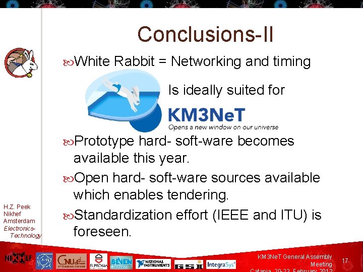 Conclusions-II White Rabbit = Networking and timing Is ideally suited for Prototype H. Z.