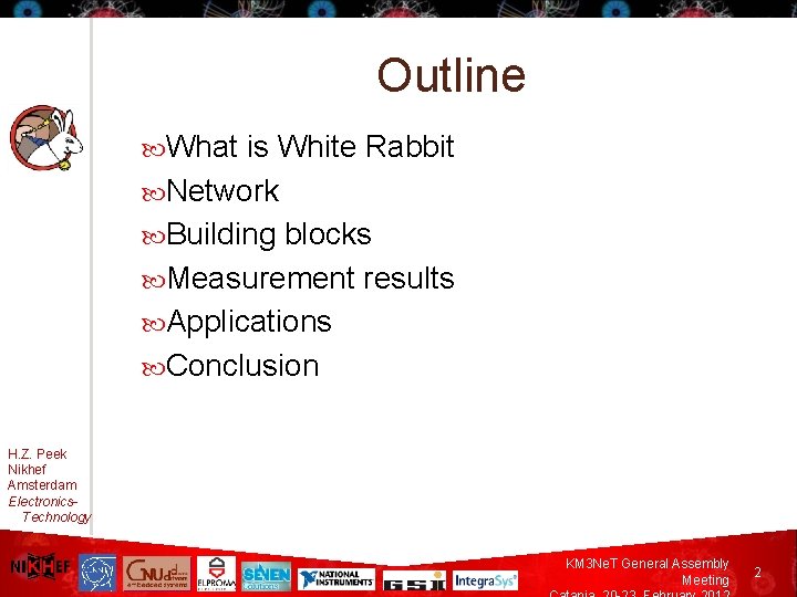 Outline What is White Rabbit Network Building blocks Measurement results Applications Conclusion H. Z.