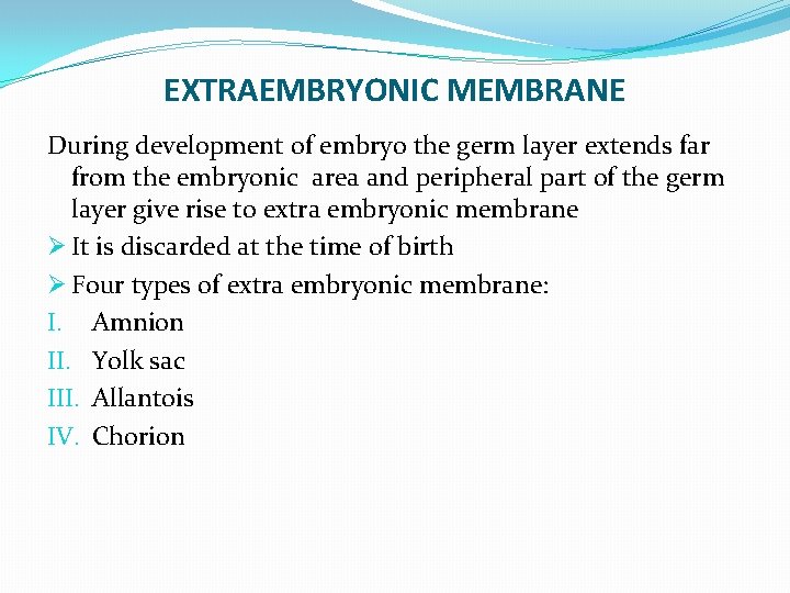 EXTRAEMBRYONIC MEMBRANE During development of embryo the germ layer extends far from the embryonic