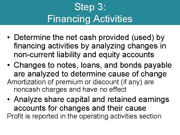 Step 3: Financing Activities • Determine the net cash provided (used) by financing activities