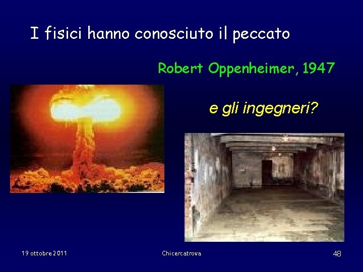 I fisici hanno conosciuto il peccato Robert Oppenheimer, 1947 e gli ingegneri? 19 ottobre