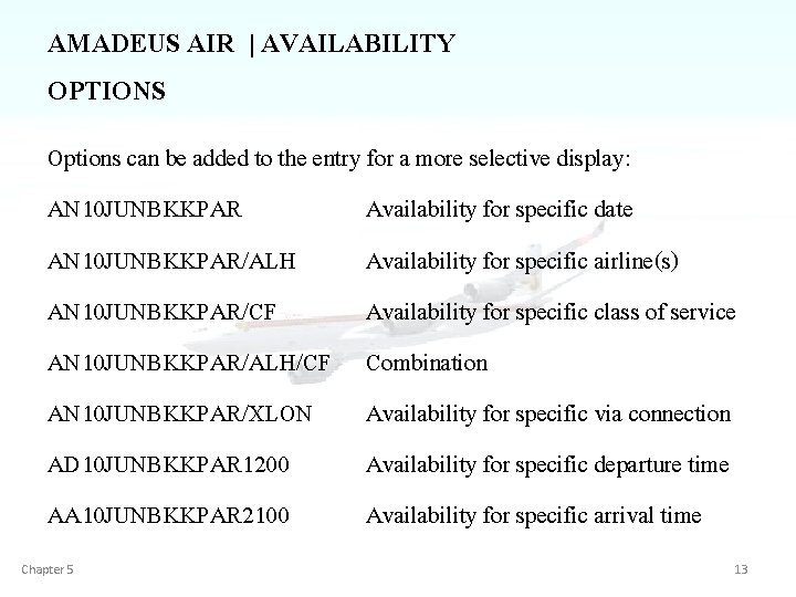 AMADEUS AIR | AVAILABILITY OPTIONS Options can be added to the entry for a