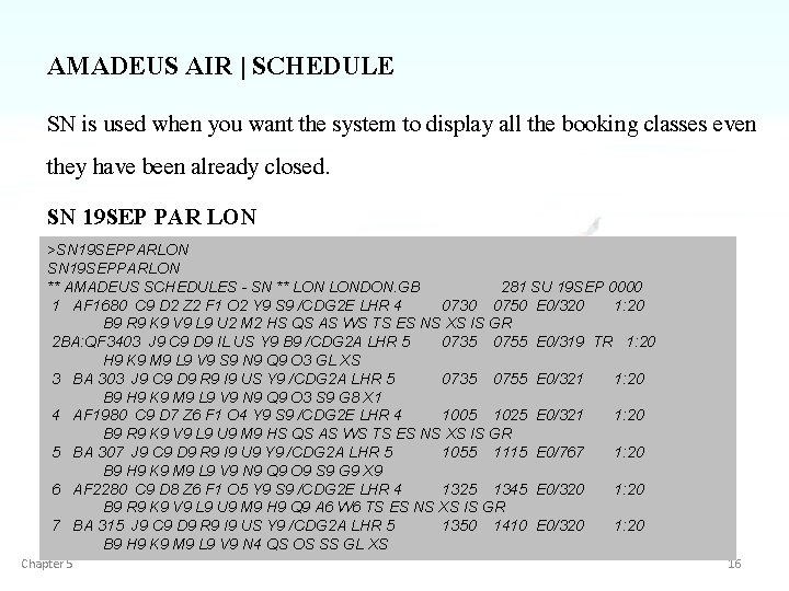 AMADEUS AIR | SCHEDULE SN is used when you want the system to display