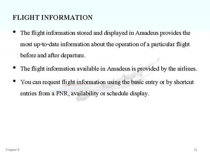 FLIGHT INFORMATION • The flight information stored and displayed in Amadeus provides the most