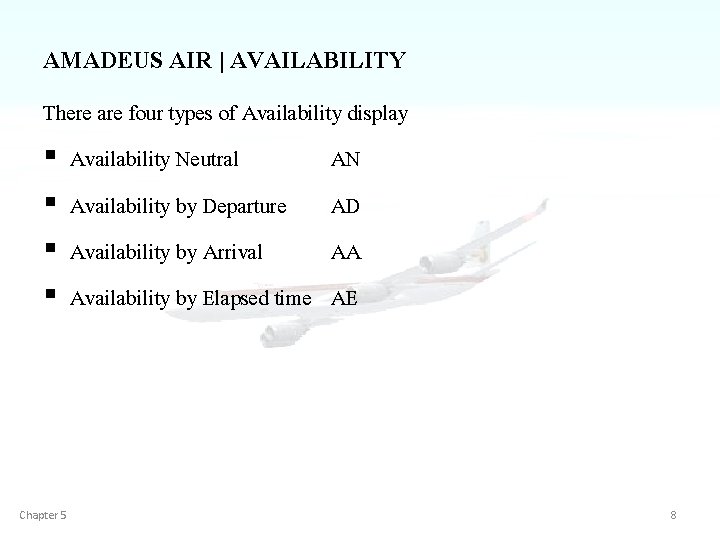 AMADEUS AIR | AVAILABILITY There are four types of Availability display § Availability Neutral