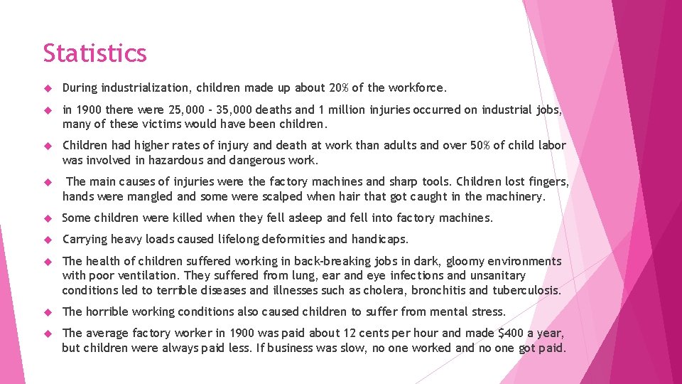 Statistics During industrialization, children made up about 20% of the workforce. in 1900 there