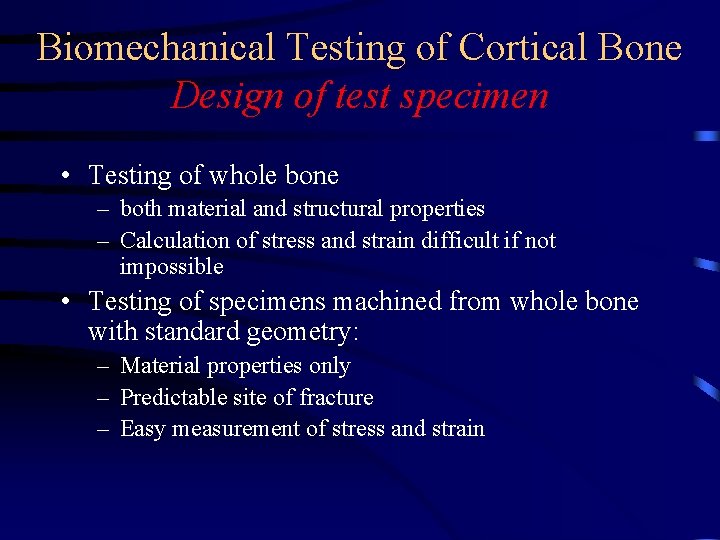 Biomechanical Testing of Cortical Bone Design of test specimen • Testing of whole bone
