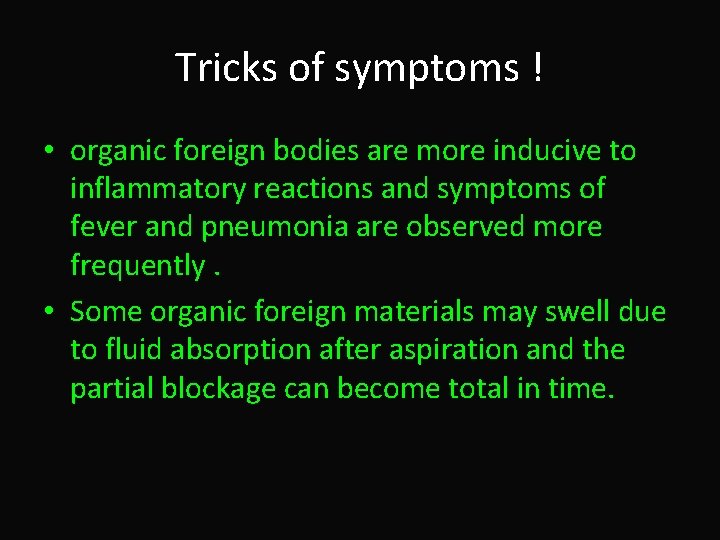 Tricks of symptoms ! • organic foreign bodies are more inducive to inflammatory reactions
