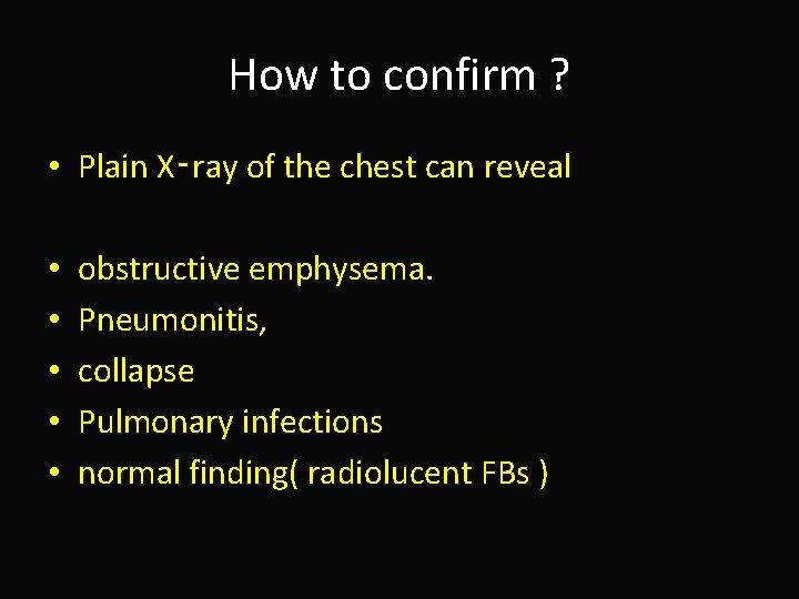 How to confirm ? • Plain X‑ray of the chest can reveal • •
