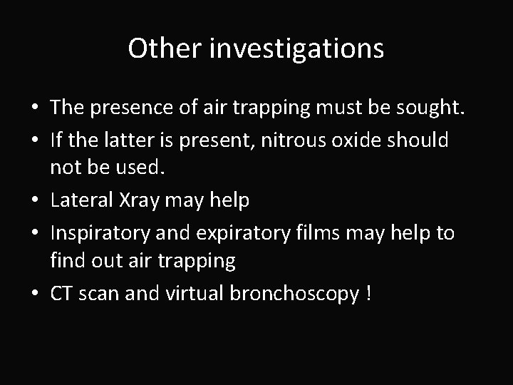 Other investigations • The presence of air trapping must be sought. • If the