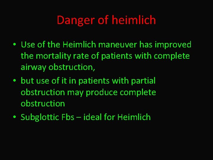 Danger of heimlich • Use of the Heimlich maneuver has improved the mortality rate