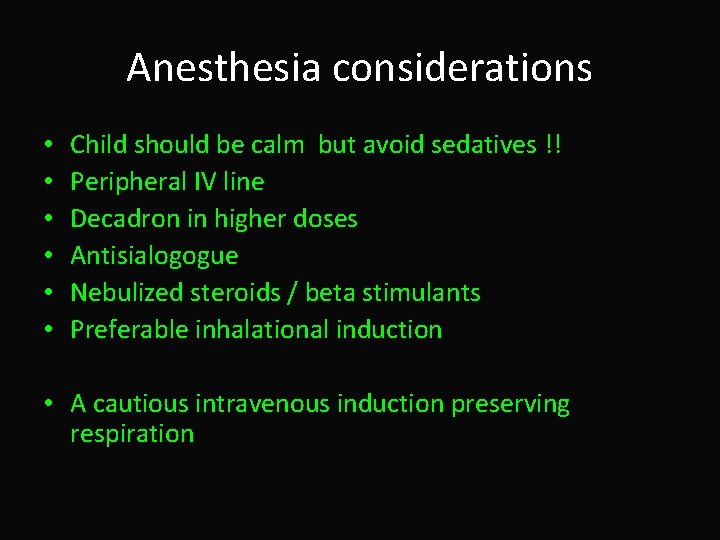 Anesthesia considerations • • • Child should be calm but avoid sedatives !! Peripheral