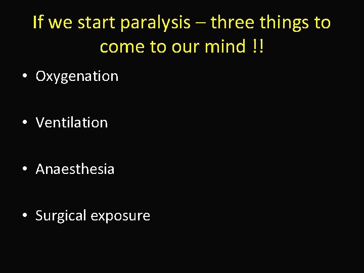 If we start paralysis – three things to come to our mind !! •