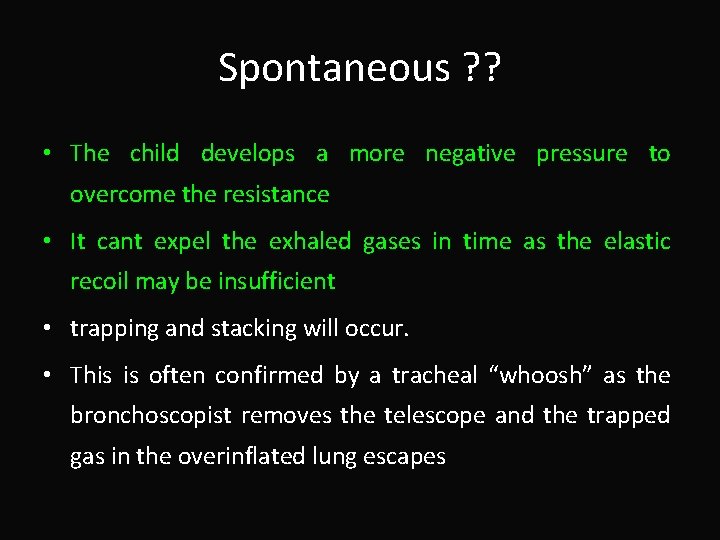 Spontaneous ? ? • The child develops a more negative pressure to overcome the