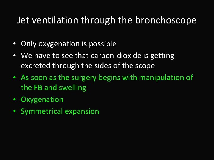 Jet ventilation through the bronchoscope • Only oxygenation is possible • We have to