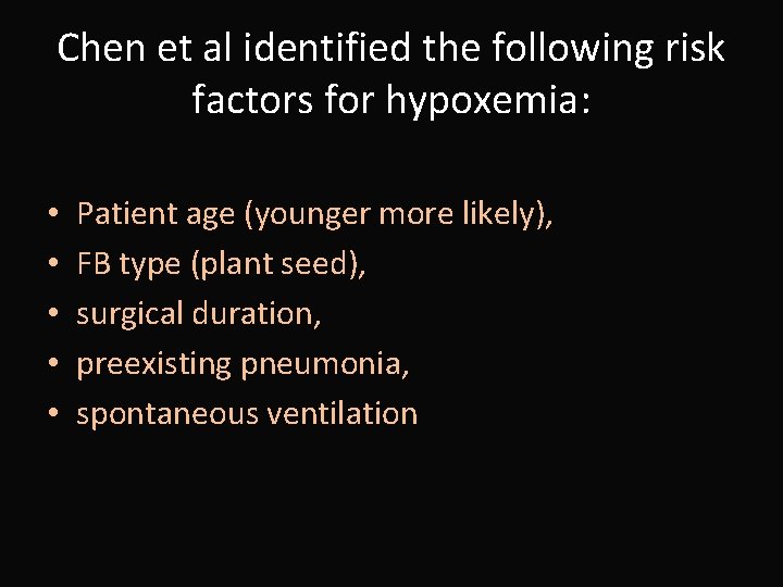 Chen et al identified the following risk factors for hypoxemia: • • • Patient