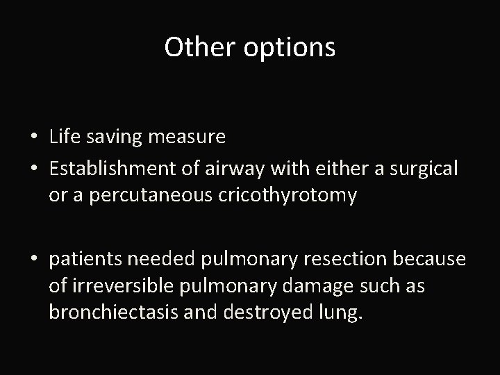 Other options • Life saving measure • Establishment of airway with either a surgical