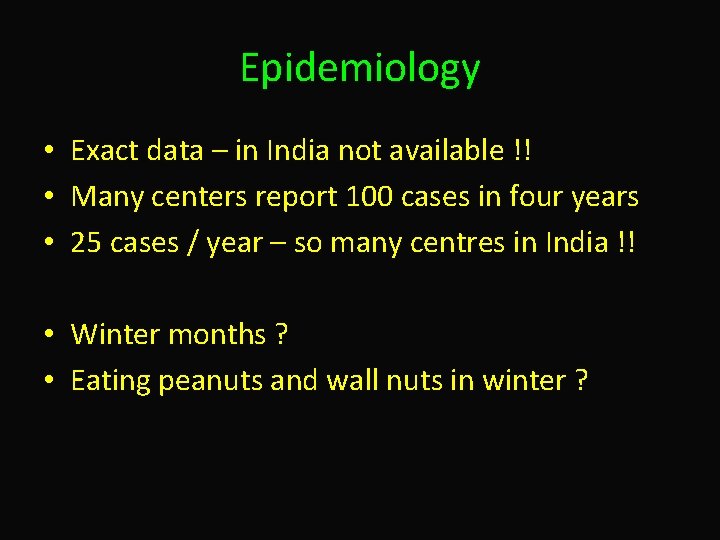 Epidemiology • Exact data – in India not available !! • Many centers report