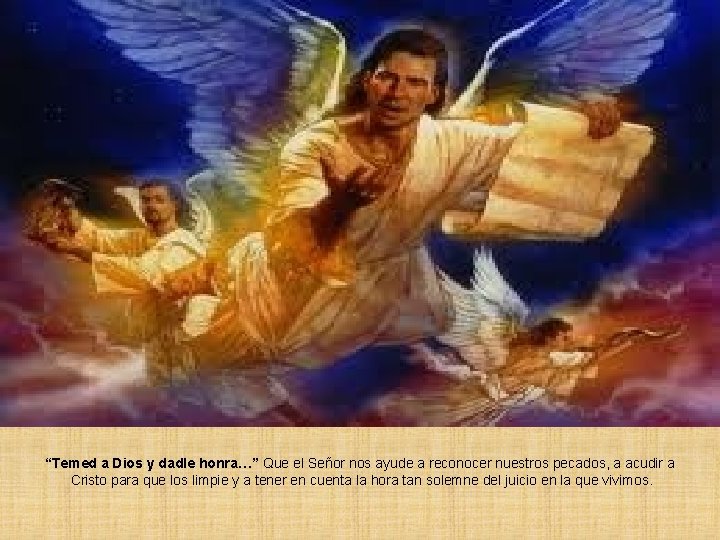 “Temed a Dios y dadle honra…” Que el Señor nos ayude a reconocer nuestros