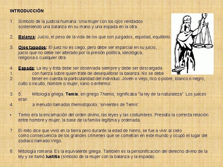 INTRODUCCIÓN 1. Símbolo de la justicia humana: Una mujer con los ojos vendados sosteniendo
