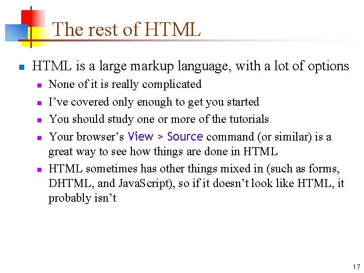 The rest of HTML n HTML is a large markup language, with a lot