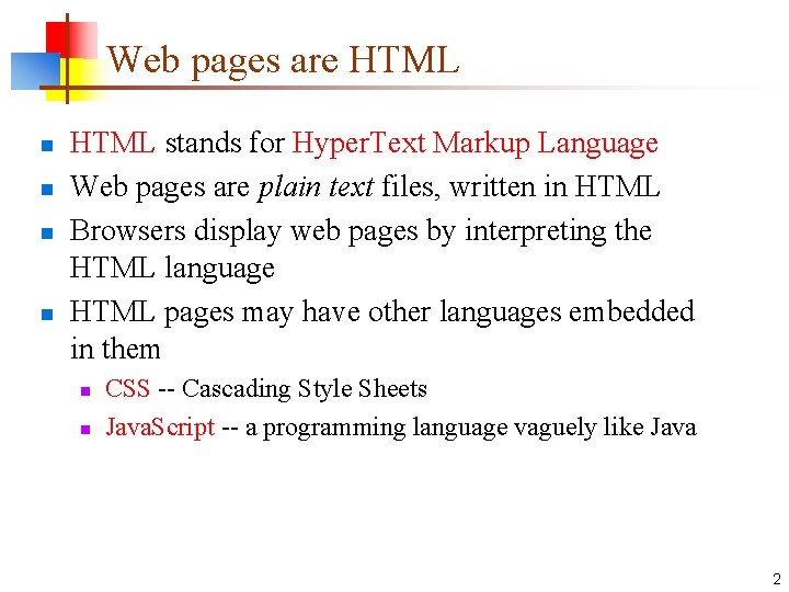 Web pages are HTML n n HTML stands for Hyper. Text Markup Language Web