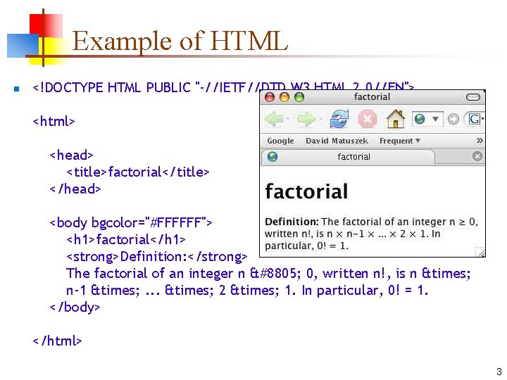 Example of HTML n <!DOCTYPE HTML PUBLIC "-//IETF//DTD W 3 HTML 2. 0//EN"> <html>