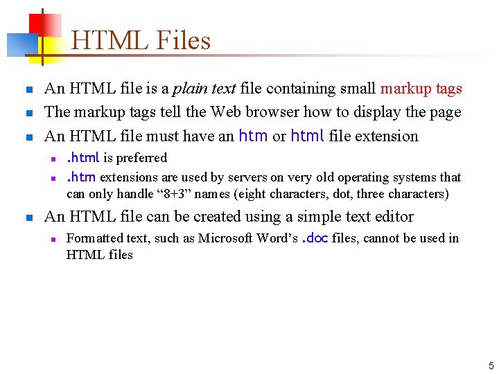 HTML Files n n n An HTML file is a plain text file containing