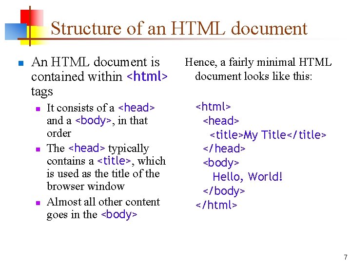 Structure of an HTML document n An HTML document is contained within <html> tags