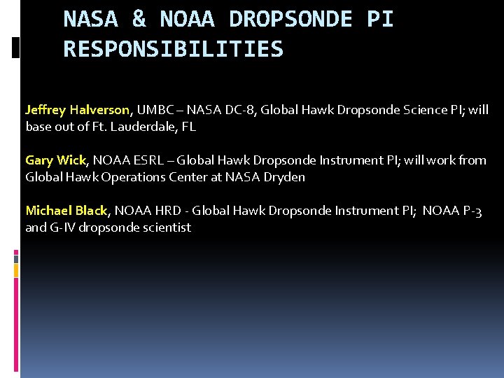 NASA & NOAA DROPSONDE PI RESPONSIBILITIES Jeffrey Halverson, UMBC – NASA DC-8, Global Hawk