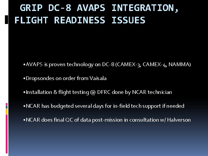 GRIP DC-8 AVAPS INTEGRATION, FLIGHT READINESS ISSUES • AVAPS is proven technology on DC-8