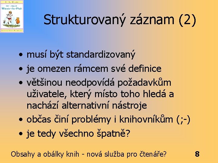 Strukturovaný záznam (2) • musí být standardizovaný • je omezen rámcem své definice •
