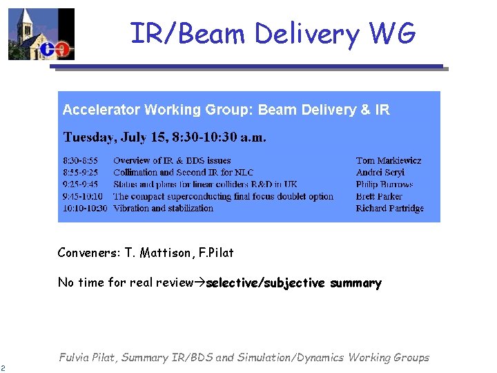 IR/Beam Delivery WG Conveners: T. Mattison, F. Pilat No time for real review selective/subjective