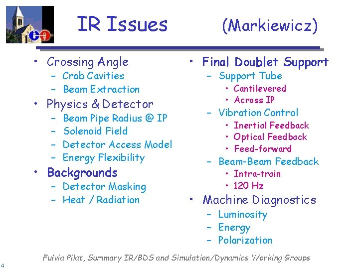 IR Issues • Crossing Angle – Crab Cavities – Beam Extraction • Physics &