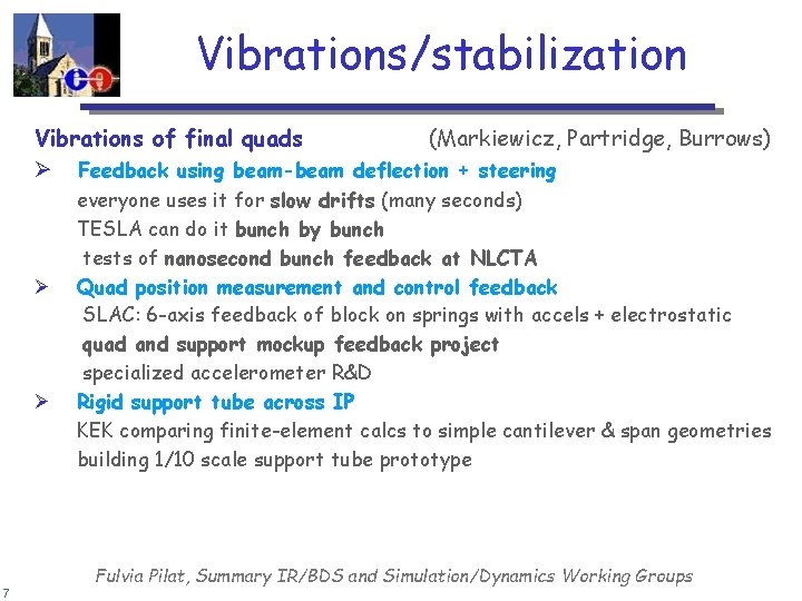 Vibrations/stabilization Vibrations of final quads (Markiewicz, Partridge, Burrows) Ø Feedback using beam-beam deflection +