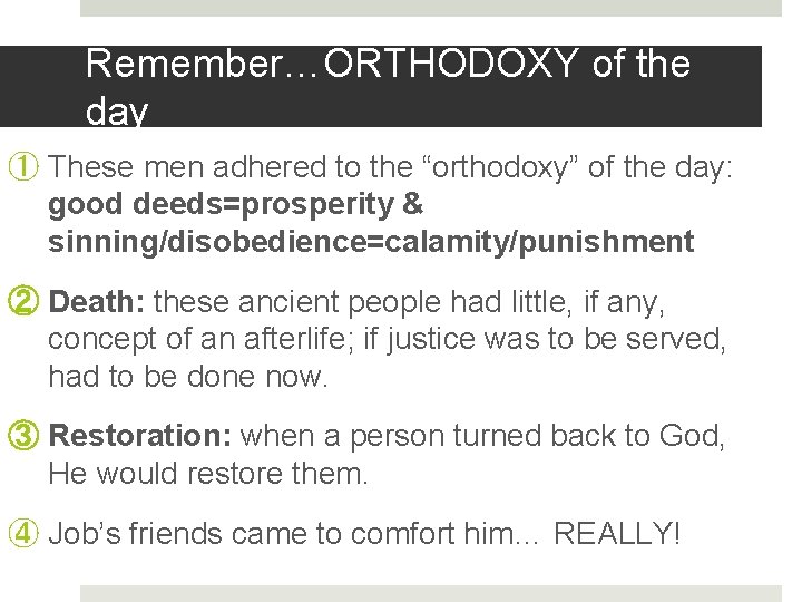 Remember…ORTHODOXY of the day ① These men adhered to the “orthodoxy” of the day: