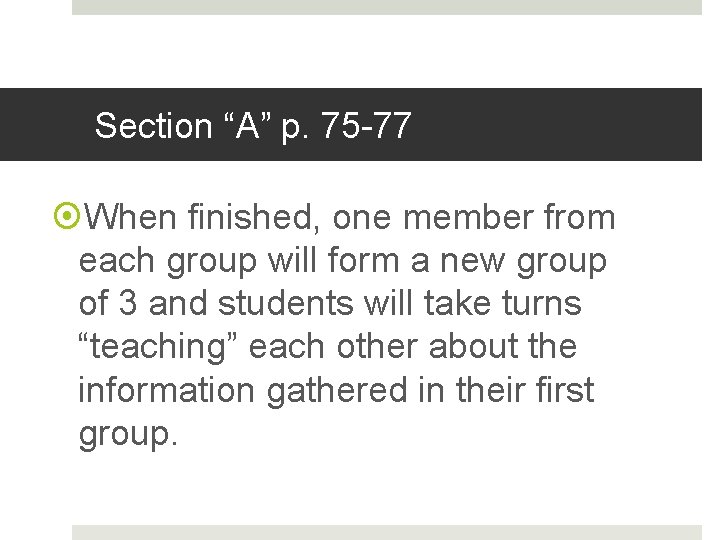 Section “A” p. 75 -77 When finished, one member from each group will form