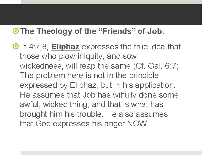  Theology of the “Friends” of Job: In 4: 7, 8, Eliphaz expresses the