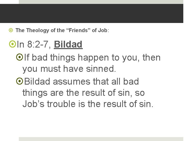  Theology of the “Friends” of Job: In 8: 2 -7, Bildad If bad