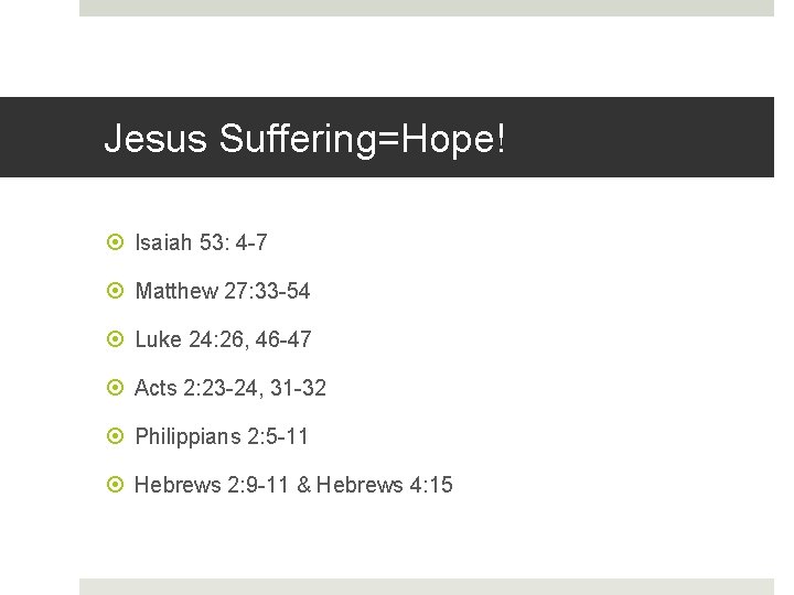Jesus Suffering=Hope! Isaiah 53: 4 -7 Matthew 27: 33 -54 Luke 24: 26, 46