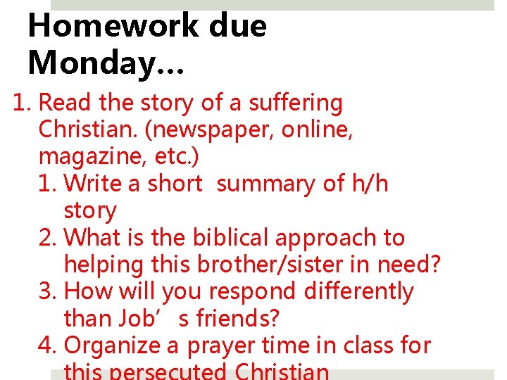 Homework due Monday…: 1. Read the story of a suffering Christian. (newspaper, online, magazine,