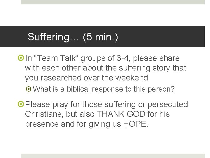 Suffering… (5 min. ) In “Team Talk” groups of 3 -4, please share with