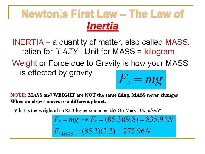 Newton’s First Law – The Law of Inertia INERTIA – a quantity of matter,